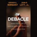 Debacle: Obama's War on Jobs and Growth and What We Can Do Now to Regain Our Future Audiobook
