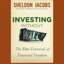 Investing without Wall Street: The Five Essentials of Financial Freedom Audiobook
