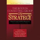 The Boston Consulting Group on Strategy: Classic Concepts and New Perspectives Audiobook