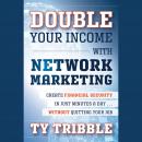 Double Your Income with Network Marketing: Create Financial Security in Just Minutes a Day?without Q Audiobook
