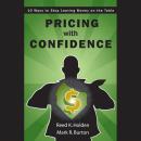 Pricing with Confidence: 10 Ways to Stop Leaving Money on the Table Audiobook