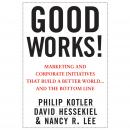 Good Works!: Marketing and Corporate Initiatives that Build a Better World...and the Bottom Line Audiobook