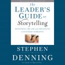 The Leader's Guide to Storytelling: Mastering the Art and Discipline of Business Narrative Audiobook