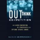 Outthink the Competition: How a New Generation of Strategists Sees Options Others Ignore Audiobook