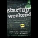 Startup Weekend: How to Take a Company From Concept to Creation in 54 Hours Audiobook