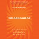 Likeonomics: The Unexpected Truth Behind Earning Trust, Influencing Behavior, and Inspiring Action Audiobook