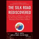 The Silk Road Rediscovered: How Indian and Chinese Companies Are Becoming Globally Stronger by Winni Audiobook