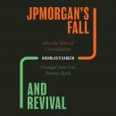 JPMorgan's Fall and Revival: How the Wave of Consolidation Changed America's Premier Bank Audiobook