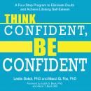 Think Confident, Be Confident: A Four-Step Program to Eliminate Doubt and Achieve Lifelong Self-Este Audiobook
