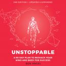 Unstoppable: A 90-Day Plan to Biohack Your Mind and Body for Success 2nd Edition Audiobook