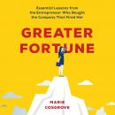 Greater Fortune: Essential Lessons from the Entrepreneur Who Bought the Company That Fired Her Audiobook