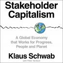 Stakeholder Capitalism: A Global Economy that Works for Progress, People and Planet Audiobook