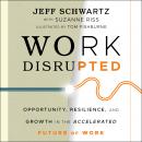 Work Disrupted: Opportunity, Resilience, and Growth in the Accelerated Future of Work Audiobook