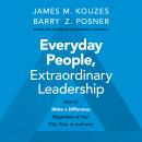 Everyday People, Extraordinary Leadership: How to Make a Difference Regardless of Your Title, Role,  Audiobook