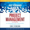 The Fast Forward MBA in Project Management: The Comprehensive, Easy to Read Handbook for Beginners a Audiobook