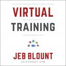 Virtual Training: The Art of Conducting Powerful Virtual Training that Engages Learners and Makes Kn Audiobook