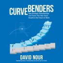 Curve Benders: How Strategic Relationships Can Power Your Non-linear Growth in the Future of Work Audiobook