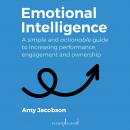 Emotional Intelligence: A Simple and Actionable Guide to Increasing Performance, Engagement and Owne Audiobook