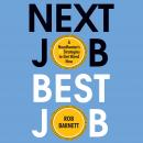 Next Job, Best Job: A Headhunter's 11 Strategies To Get Hired Now, Rob Barnett