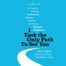 I Took the Only Path To See You: A Guide to Finding Professional Success Without Sacrificing Persona Audiobook