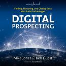 Digital Prospecting: Finding, Nurturing, and Closing Sales with Social Technologies Audiobook