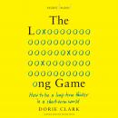 Cover of The Long Game: How to Be a Long-Term Thinker in a Short-Term World