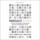 Radically Human: How New Technology Is Transforming Business and Shaping Our Future Audiobook