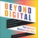 Beyond Digital: How Great Leaders Transform Their Organizations and Shape the Future Audiobook