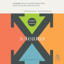 X-Teams, Updated Edition, with a New Preface: How to Build Teams that Lead, Innovate, and Succeed Audiobook