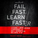 Fail Fast, Learn Faster: Lessons in Data-Driven Leadership in an Age of Disruption, Big Data, and AI Audiobook