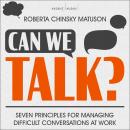 Can We Talk?: Seven Principles for Managing Difficult Conversations at Work Audiobook