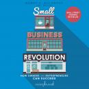 Small Business Revolution: How Owners and Entrepreneurs Can Succeed Audiobook