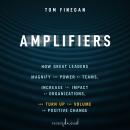 Amplifiers: How Great Leaders Magnify the Power of Teams, Increase the Impact of Organizations, and  Audiobook