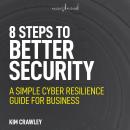 8 Steps to Better Security: A Simple Cyber Resilience Guide for Business