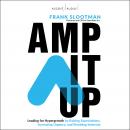 Amp It Up: Leading for Hypergrowth by Raising Expectations, Increasing Urgency, and Elevating Intens Audiobook