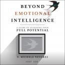 Beyond Emotional Intelligence: A Guide to Accessing Your Full Potential Audiobook