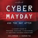 Cyber Mayday and the Day After: A Leader's Guide to Preparing, Managing, and Recovering from Inevita Audiobook