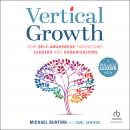 Vertical Growth: How Self-Awareness Transforms Leaders and Organisations Audiobook
