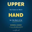 Upper Hand: The Future of Work for the Rest of Us Audiobook