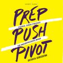 Prep, Push, Pivot: Essential Career Strategies for Underrepresented Women Audiobook