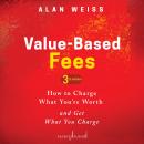 Value-Based Fees: How to Charge What You're Worth and Get What You Charge (3rd Edition) Audiobook