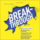 Breakthrough: A Sure-Fire Guide to Realizing Your Potential, Pushing Through Limitations, and Achieving Things You Didn't Know Were Possible Audiobook