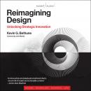 Reimagining Design: Unlocking Strategic Innovation Audiobook