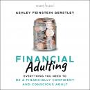 Financial Adulting: Everything You Need to be a Financially Confident and Conscious Adult Audiobook