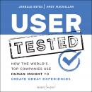 User Tested: How the World's Top Companies Use Human Insight to Create Great Experiences Audiobook