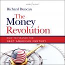 The Money Revolution: How to Finance the Next American Century Audiobook