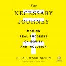 The Necessary Journey: Making Real Progress on Equity and Inclusion Audiobook
