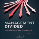 Management Divided: Contradictions of Labor Management Audiobook
