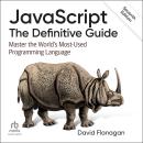 JavaScript: The Definitive Guide: Master the World's Most-Used Programming Language, 7th Edition Audiobook