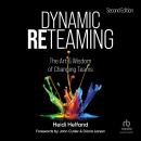 Dynamic Reteaming, Second Edition: The Art and Wisdom of Changing Teams Audiobook